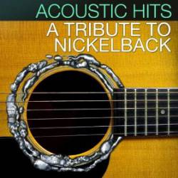 Nickelback : Acoustic Hits: a Tribute to Nickelback